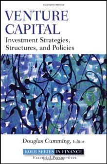 Venture Capital: Investment Strategies, Structures, and Policies (Robert W. Kolb Series)