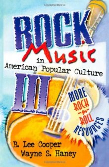 Rock Music in American Popular Culture III: More Rock ’n’ Roll Resources