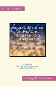 Social Studies of Health, Illness and Disease (At the Interface Probing the Boundaries)