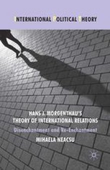 Hans J. Morgenthau’s Theory of International Relations: Disenchantment and Re-Enchantment