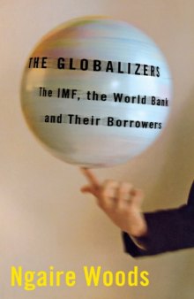 The Globalizers: The IMF, the World Bank, and Their Borrowers
