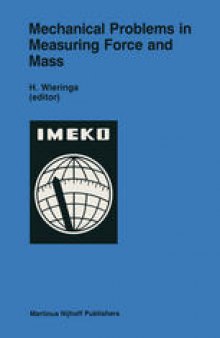 Mechanical Problems in Measuring Force and Mass: Proceedings of the XIth International Conference on Measurement of Force and Mass, Amsterdam, The Netherlands, May 12–16, 1986 Organized by: Netherlands Organization for Applied Scientific Research (TNO) on behalf of IMEKO — Technical Committee of Measurement of Force and Mass