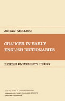 Chaucer in Early English Dictionaries: The Old-Word Tradition in English Lexicography down to 1721 and Speght’s Chaucer Glossaries
