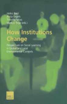 How Institutions Change: Perspectives on Social Learning in Global and Local Environmental Contexts