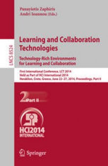 Learning and Collaboration Technologies. Technology-Rich Environments for Learning and Collaboration: First International Conference, LCT 2014, Held as Part of HCI International 2014, Heraklion, Crete, Greece, June 22-27, 2014, Proceedings, Part II