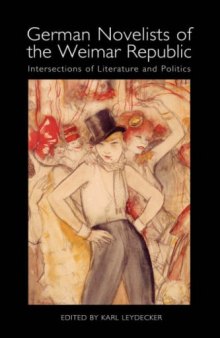 German novelists of the Weimar Republic: intersections of literature and politics  