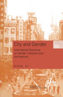 City and Gender: International Discourse on Gender, Urbanism and Architecture