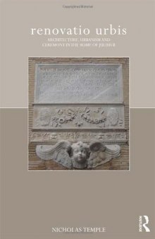 renovatio urbis: Architecture, Urbanism and Ceremony in the Rome of Julius II (The Classical Tradition in Architecture)
