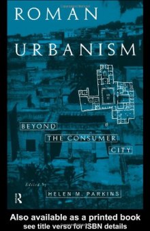 Roman Urbanism: Beyond the Consumer City