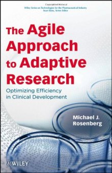 The Agile Approach to Adaptive Research: Optimizing Efficiency in Clinical Development (Wiley Series on Technologies for the Pharmaceutical Industry)  