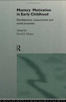 Mastery Motivation in Early Childhood: Development, Measurement and Social Processes (International Library of Psychology)