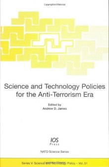 Science and Technology Policies for the Anti-Terrorism Era:  Volume 51 NATO Science Series, Science and Technology Policy (NATO Science Series. 5, Science and Technology Policy)