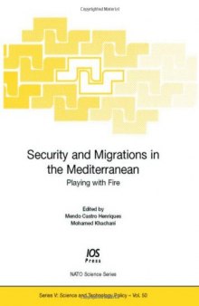 Security And Migrations in the Mediterranean: Playing With Fire (NATO Science Series: Science & Technology Policy) (Nato Science Series: Science & Technology Policy)