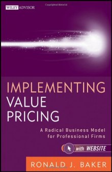 Implementing Value Pricing: A Radical Business Model for Professional Firms (Wiley Professional Advisory Services)  