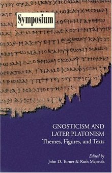 Gnosticism and Later Platonism: Themes, Figures, and Texts (Symposium Series (Society of Biblical Literature)