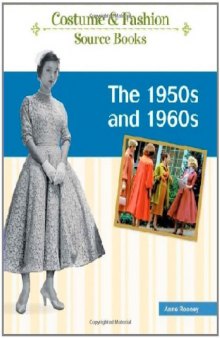 The 1950s and 1960s (Costume and Fashion Source Books)