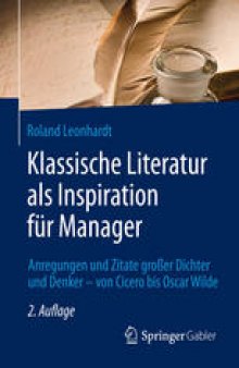 Klassische Literatur als Inspiration für Manager: Anregungen und Zitate großer Dichter und Denker – von Cicero bis Oscar Wilde