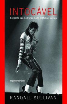Intocável: a estranha vida e a trágica morte de Michael Jackson