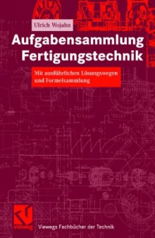 Aufgabensammlung Fertigungstechnik. Mit ausfuhrlichen Losungswegen und Formelsammlung