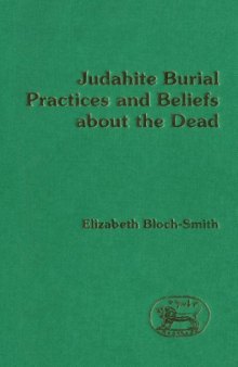 Judahite Burial Practices and Beliefs About the Dead (Jsots Series No 123)