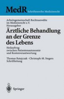 Ärztliche Behandlung an der Grenze des Lebens: Heilauftrag zwischen Patientenautonomie und Kostenverantwortung