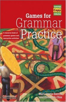 Games for grammar practice: a resource book of grammar games and interactive activities