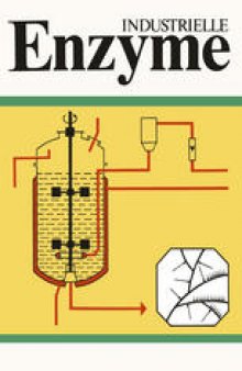 Industrielle Enzyme: Industrielle Herstellung und Verwendung von Enzympraparaten