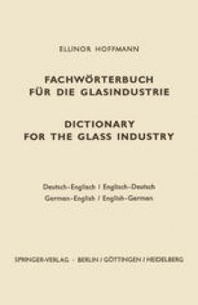 Dictionary for the glass industry / Fachwörterbuch für die Glasindustrie: German-English English-German / Deutsch-Englisch Englisch-Deutsch