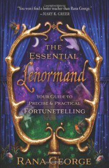 The Essential Lenormand: Your Guide to Precise & Practical Fortunetelling