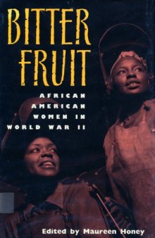 Bitter Fruit: African American Women in World War II