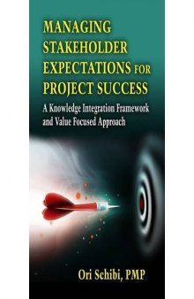 Managing stakeholder expectations for project success : a knowledge integration framework and value focused approach