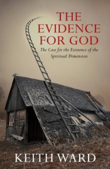 Evidence For God, The: A Case for the Existence of the Spiritual Dimension