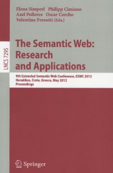 The Semantic Web: Research and Applications: 9th Extended Semantic Web Conference, ESWC 2012, Heraklion, Crete, Greece, May 27-31, 2012. Proceedings