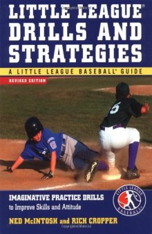 Little League Drills and Strategies : Imaginative Practice Drills to Improve Skills and Attitude