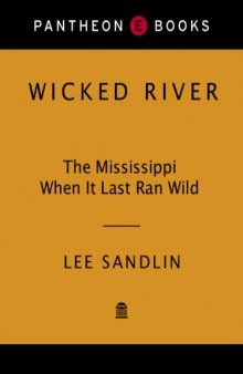 Wicked River: The Mississippi When It Last Ran Wild