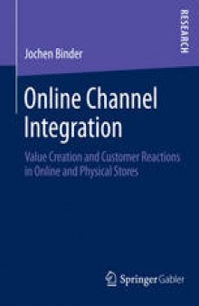 Online Channel Integration: Value Creation and Customer Reactions in Online and Physical Stores