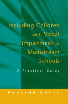 Including Children with Visual Impairment in Mainstream Schools: A Practical Guide