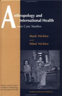 Anthropology and International Health: Asian Case Studies (Theory and Practice in Medical Anthropology and International Health, V. 3)