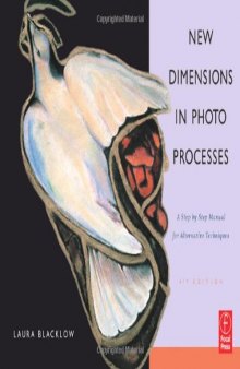 New Dimensions in Photo Processes, Fourth Edition: A Step by Step Manual for Alternative Techniques