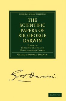 The Scientific Papers of Sir George Darwin: Periodic Orbits and Miscellaneous Papers
