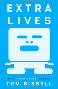 Extra Lives: Why Video Games Matter