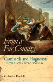 From a Far Country: Camisards and Huguenots in the Atlantic World  