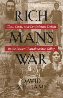 Rich Man’s War: Class, Caste, and Confederate Defeat in the Lower Chattahoochee Valley