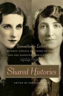 Shared Histories: Transatlantic Letters between Virginia Dickinson Reynolds and Her Daughter, Virginia Potter, 1929-1966