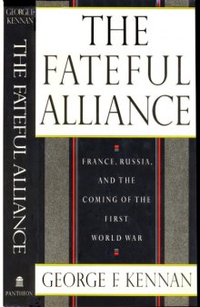 The fateful alliance: France, Russia, and the coming of the First World War