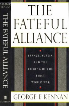The fateful alliance: France, Russia, and the coming of the First World War