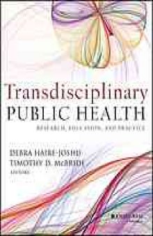 Transdisciplinary public health : research, education, and practice