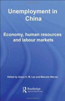 Unemployment in China: Economy, Human reources and Labour Markets (Routledge Contemporary China Series)