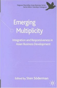 Emerging Multiplicity: Integration and Responsiveness in Asian Business Development (The Palgrave Macmillan Asian Business Series)