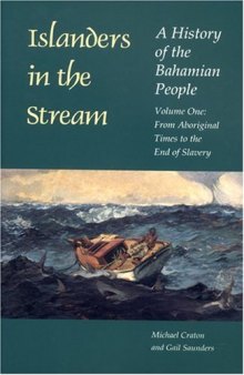 Islanders in the Stream: A History of the Bahamian People: Volume One: From Aboriginal Times to the End of Slavery  
